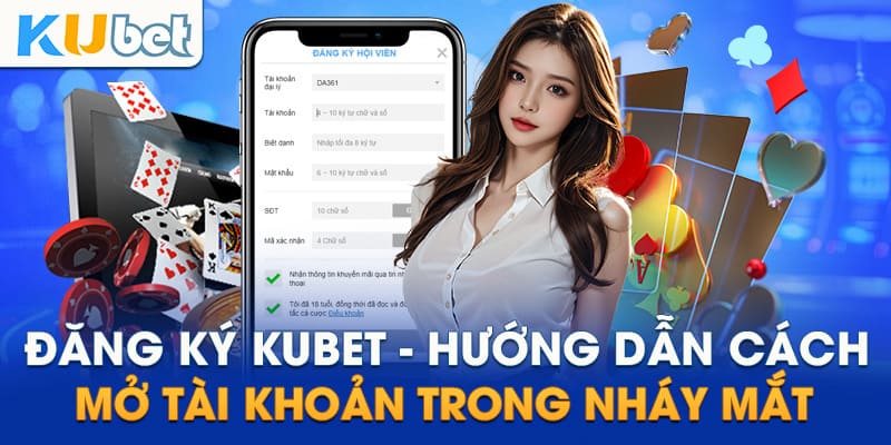 Hướng dẫn chi tiết đăng ký Kubet thành công