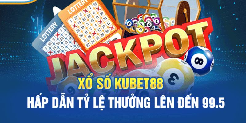 Ưu điểm nổi bật của khuyến mãi xổ số Kubet